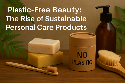 Plastic-Free Beauty: The Rise of Sustainable Personal Care Products