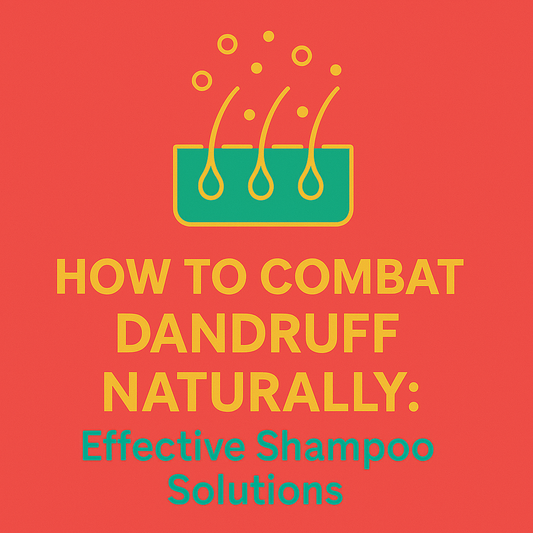 How to Combat Dandruff Naturally: Effective Shampoo Solutions